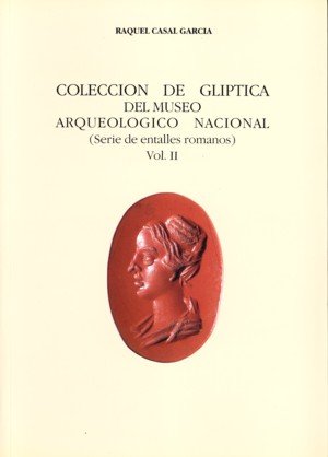 Colección de glíptica del Museo Arqueológico Nacional. Vol. II, de Casal García, Raquel | portada del libro