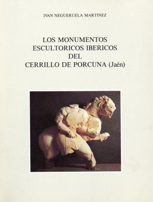 Los monumentos escultóricos ibéricos del Cerrillo de Porcuna (Jaén), de Negueruela Martínez | portada del libro