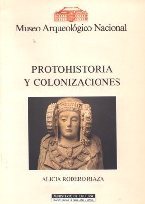 Museo Arqueológico Nacional: protohistoria y colonizaciones, de Rodero Riaza, Alicia | portada del libro