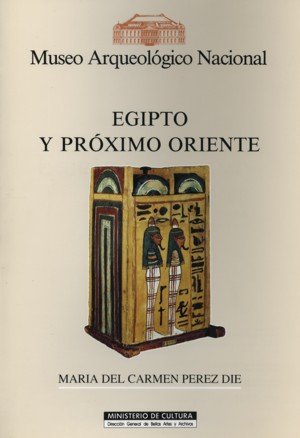 Museo Arqueológico Nacional: Egipto y Próximo Oriente, de Mañueco Santurtun | portada del libro