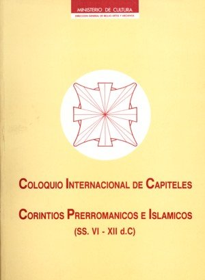 Coloquio Internacional de Capiteles Corintios, Prerrománicos e Islámicos (s. VI-XII d.C.), de AA.VV. | portada del libro
