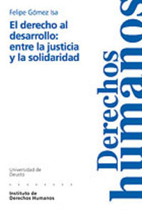 El derecho al desarrollo: entre la justicia y la solidaridad, de GOMEZ ISA, FELIPE | portada del libro