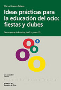 Ideas prácticas para la educación del ocio: fiestas y clubes, de CUENCA CABEZA, MANUEL | portada del libro