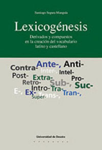 Lexicogénesis. Derivados y compuestos en la creación del vocabulario latino y castellano, de Santiago Segura Munguía | portad