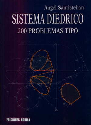 Sistema Diedrico. 200 problemas "tipo", de Santisteban Requena, Angel | portada del libro