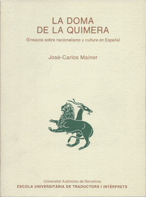 La doma de la quimera. Ensayos sobre nacionalismo y cultura en Espaûa, de Mainer | portada del libro