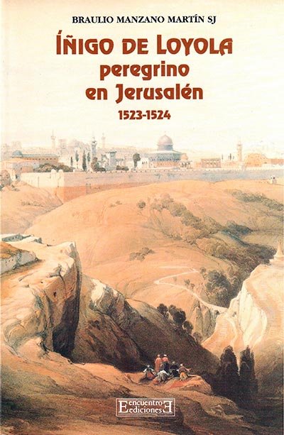 Íñigo de Loyola, peregrino en Jerusalén (1523-1524), de Manzano, Braulio | portada del libro