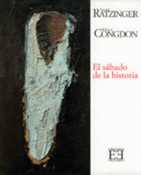 El sábado de la historia, de Ratzinger (Benedicto XVI), Joseph | portada del libro