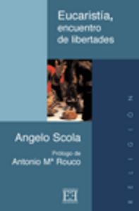 Eucaristía, encuentro de libertades, de Scola, Angelo | portada del libro
