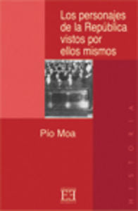 Los personajes de la República vistos por ellos mismos, de Moa Rodríguez, Pío Luis | portada del libro