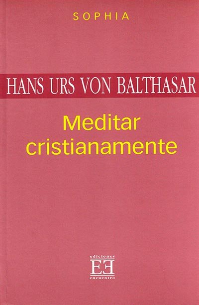 Meditar cristianamente, de Balthasar, Hans Urs von | portada del libro