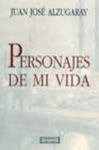 Personajes de mi vida, de ALZUGARAY AGUIRRE | portada del libro