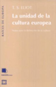 UNIDAD DE LA CULTURA EUROPEA, LA, de Eliot | portada del libro