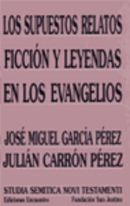 Los supuestos relatos ficción y leyendas en los Evangelios, de García Pérez, José Miguel | portada del libro