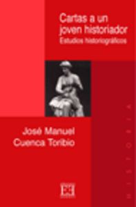 Cartas a un joven historiador, de Cuenca Toribio, José Manuel | portada del libro