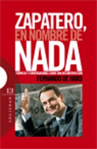 ZAPATERO EN NOMBRE DE NADA, de DE HARO | portada del libro