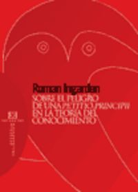 Sobre el peligro de una Petitio Principii en la teoría del conocimiento, de Ingarden, Roman | portada del libro