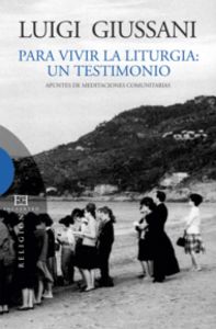 Para vivir la liturgia: un testimonio, de Giussani, Luigi | portada del libro