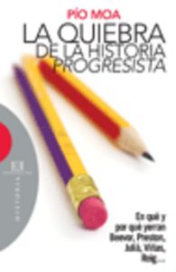 QUIEBRA DE LA HISTORIA PROGRESISTA, LA, de Moa Rodríguez | portada del libro
