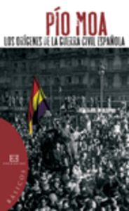Los orígenes de la guerra civil española, de Moa Rodríguez, Pío Luis | portada del libro