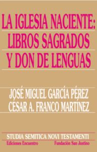 La Iglesia naciente: libros sagrados y don de lenguas, de García Pérez, José Miguel | portada del libro