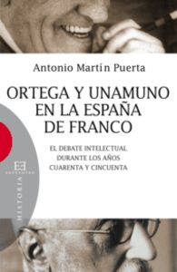 Ortega y Unamuno en la España de Franco, de Martín Puerta, Antonio | portada del libro