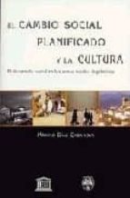 Cambio social planificado y la cultura, El. El desarrollo social en las zonas rurales deprimidas, de MAXIMO DIAZ CASANOVA | p
