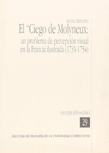 Ciego de Molyneux, El: un problema de percepción visual en la Francia ilustrada (1731-1754), de Bernabei, Andrea | portada de