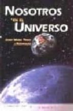 Nosotros en el Universo, de JOSEP MARIA TRIGO I RODRIGUEZ | portada del libro