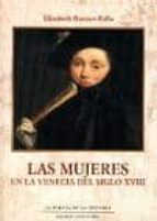 Mujeres en la Venecia del S.XVIII, Las, de Elisabeth Ravoux-Rallo | portada del libro