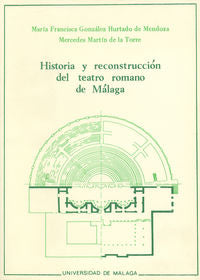 Historia y reconstrucción del teatro romano de Málaga, de GONZALEZ HURTADO DE MENDOZA | portada del libro
