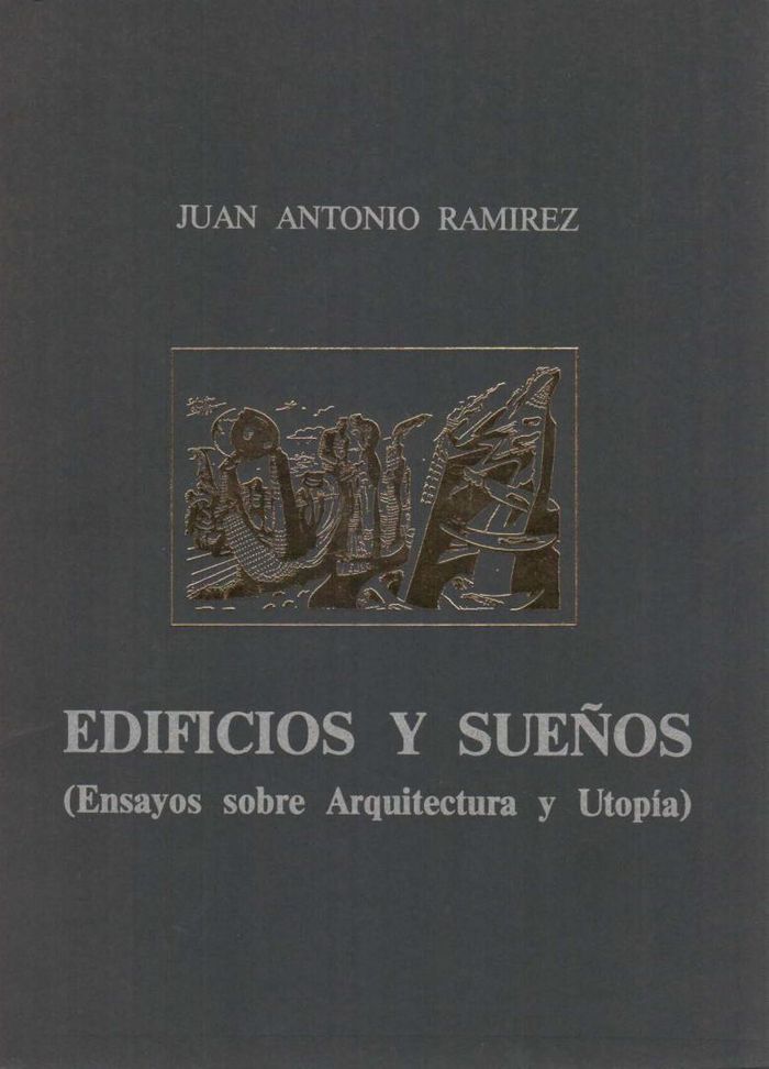 Edificios y sueños (Ensayos sobre arquitectura y utop¡a), de RAMIREZ | portada del libro