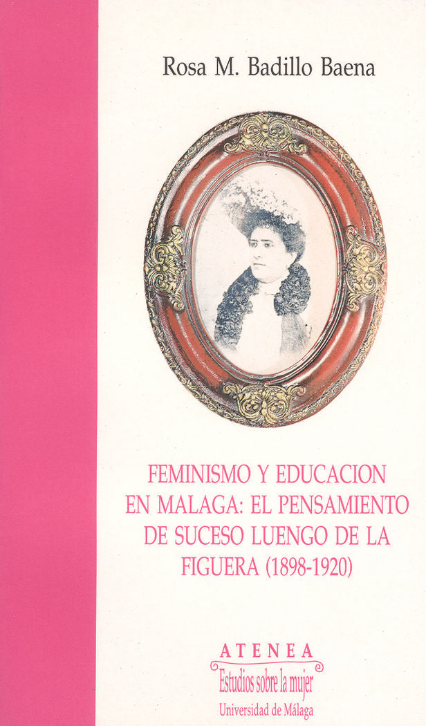 Feminismo y educación en Málaga: El pensamiento de Suceso Luengo de la Figuera (1898-1920), de Badillo Baena | portada del li
