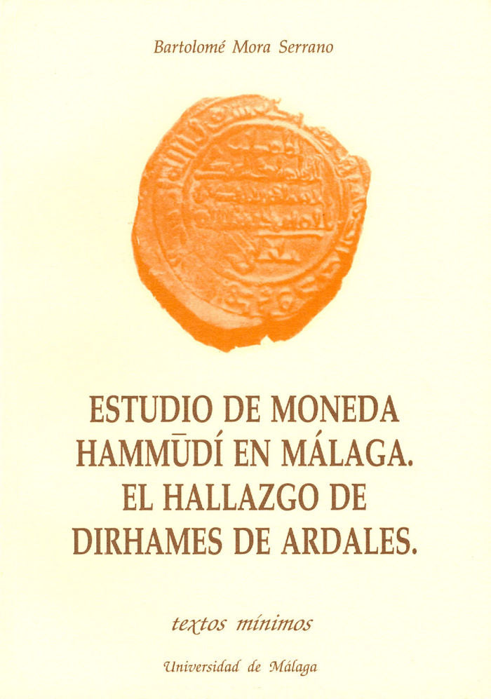 Estudio de la moneda Hammudí en Málaga. El hallazgo de dirhames de Ardales, de Mora Serrano | portada del libro