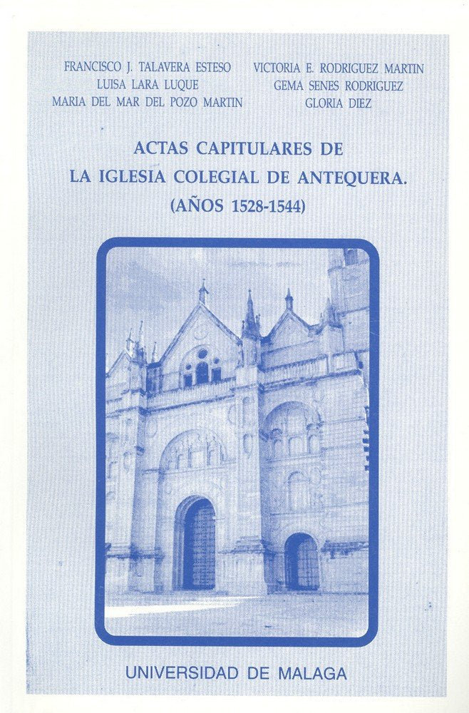 Actas capitulares de la Iglesia Colegial de Antequera, correspondientes a los años 1528-1544, de Talavera Esteso | portada de