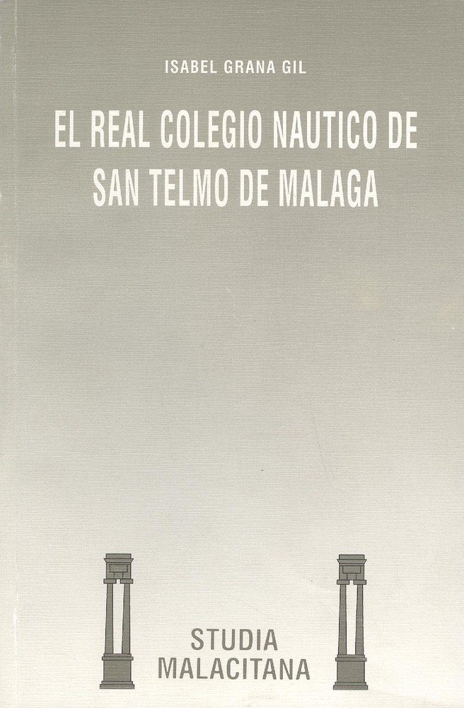 El Real Colegio Náutico de San Telmo en Málaga, de Grana Gil | portada del libro