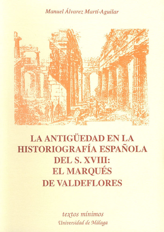 La antigüedad en la historiografía española del S. XVIII: El Marqués de Valdeflores, de Alvarez Martí-Aguilar | portada del l
