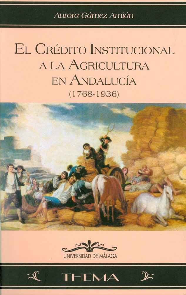 El crédito institucional a la agricultura en Andalucía (1768-1936), de Gámez Amián | portada del libro