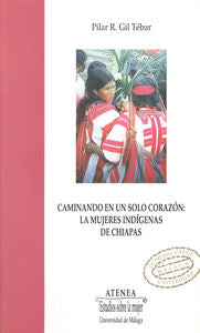 Caminando en un sólo corazón. Las mujeres indígenas de Chiapas, de Gil Tébar | portada del libro