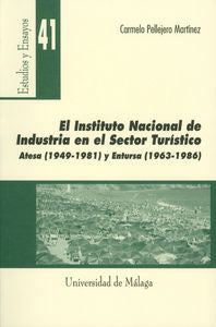 El Instituto Nacional de Industria en el sector turístico. Atesa (1949-1981) y Entursa (1963-1986), de Pellejero Martínez | p