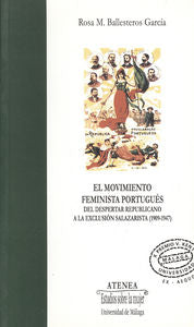 El movimiento feminista portugués. Del despertar republicano a la exclusión salazarista (1909-1948), de Ballesteros García | 