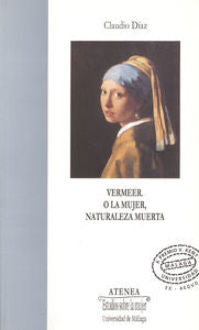 Vermeer. O la mujer, naturaleza muerta, de Díaz Redondo | portada del libro