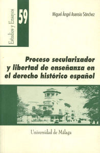 Proceso secularizador y libertad de enseñanza en el derecho histórico español, de Asensio Sánchez | portada del libro