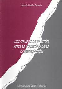 Los grupos de presión ante la sociedad de la comunicación, de Castillo Esparcia | portada del libro
