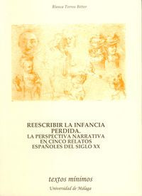 Reescribir la infancia perdida. La perspectiva narrativa en cinco relatos españoles del siglo XX, de Torres Bitter | portada 