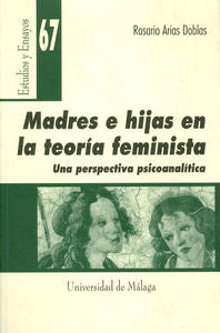 Madres e hijas en la teoría feminista. Una perspectiva psicoanalista, de Arias Doblas | portada del libro
