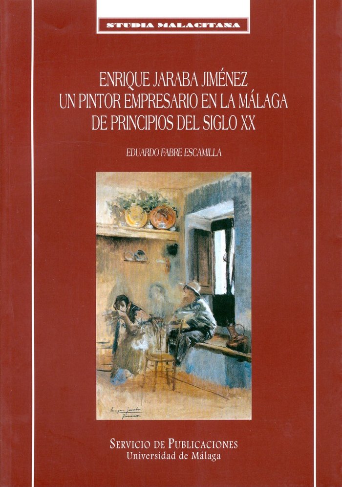 Enrique Jaraba Jiménez. Un pintor empresario en la Málaga de principios del siglo XX, de Fabre Escamilla | portada del libro