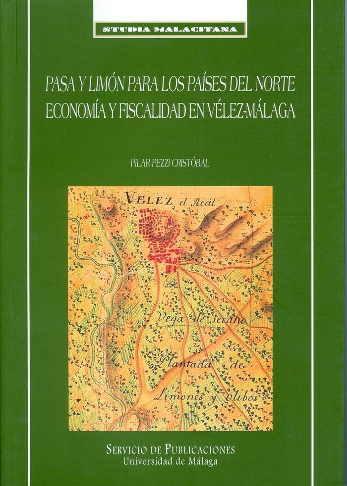 Pasa y limón para los países del Norte. Economía y fiscalidad en Vélez-Málaga en el siglo XVIII, de Pezzi Cristóbal | portada