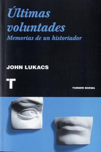 Últimas voluntades, de Lukacs, John | portada del libro