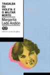TRASALBA OU VIOLETA E O MILITAR MORTO, de LEDO ANDION | portada del libro